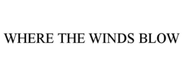 where the winds blow