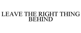 leave the right thing behind