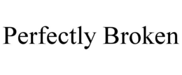 perfectly broken