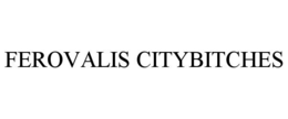 ferovalis citybitches