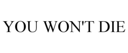 you won't die