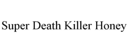 super death killer honey