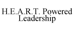 h.e.a.r.t. powered leadership