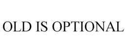 old is optional