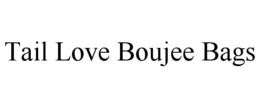 tail love boujee bags