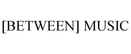 [between] music