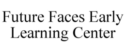 future faces early learning center