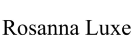 rosanna luxe