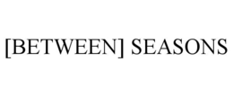 [between] seasons