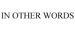 in other words