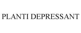 planti depressant