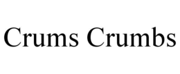 crums crumbs