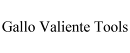 gallo valiente tools