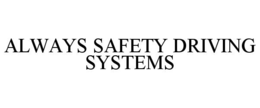 always safety driving systems