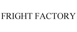 fright factory