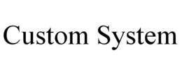 custom system