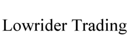 lowrider trading