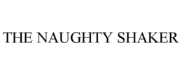 the naughty shaker