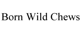 born wild chews