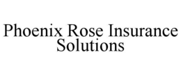 phoenix rose insurance solutions