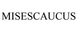 misescaucus