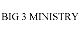 big 3 ministry
