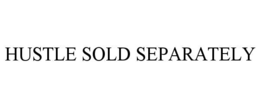 hustle sold separately