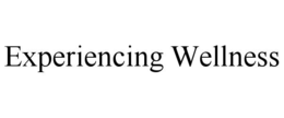 experiencing wellness