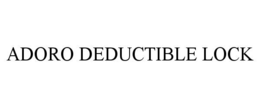 adoro deductible lock