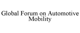 global forum on automotive mobility