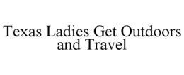 texas ladies get outdoors and travel