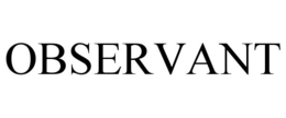 observant