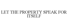 let the property speak for itself