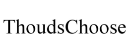 thoudschoose