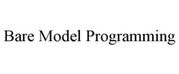 bare model programming