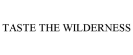 taste the wilderness