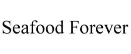 seafood forever
