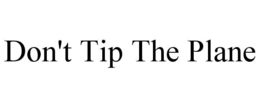 don't tip the plane