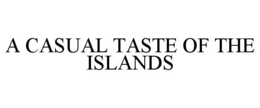 a casual taste of the islands