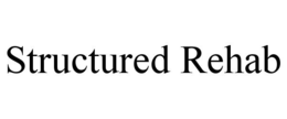 structured rehab