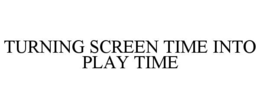 turning screen time into play time