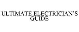 ultimate electrician’s guide