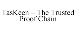 taskeen – the trusted proof chain
