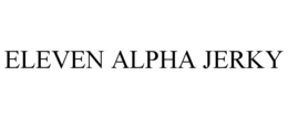 eleven alpha jerky