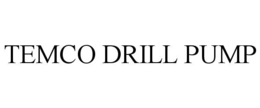 temco drill pump