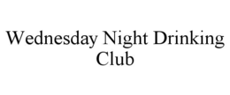 wednesday night drinking club