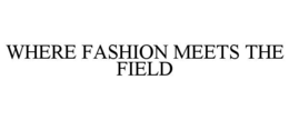 where fashion meets the field