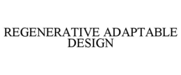regenerative adaptable design