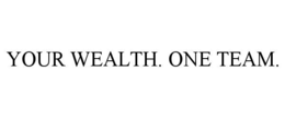 your wealth. one team.