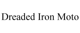 dreaded iron moto